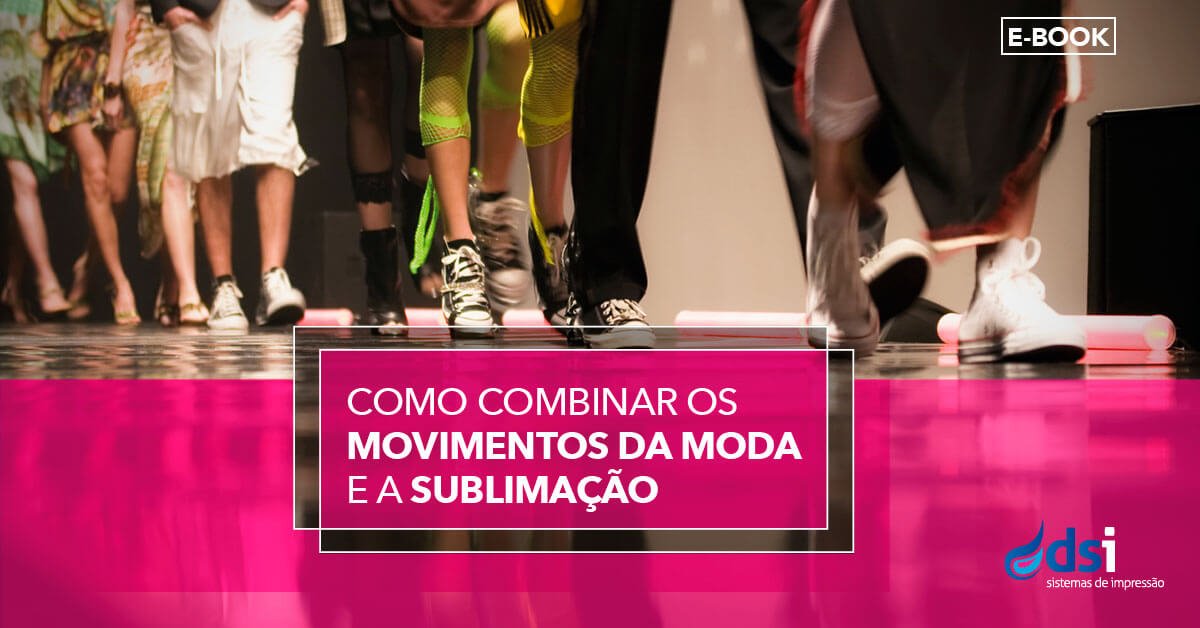 Como combinar os movimentos da moda e a sublimação